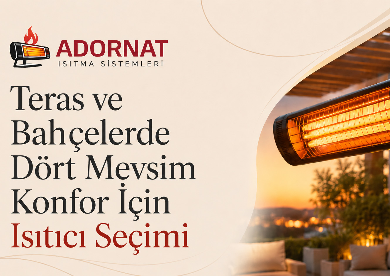 Teras ve Bahçelerde Dört Mevsim Konfor İçin Isıtıcı Seçimi